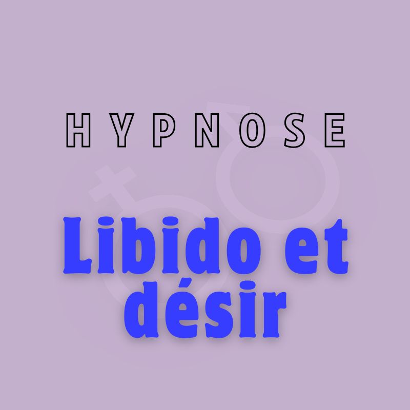 hypnose sexologie et Libido / désir sexuel